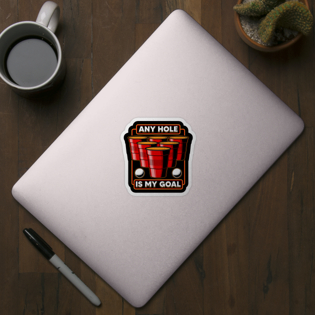 Any Hole Is My Goal Beer Pong Pun College Party by theperfectpresents